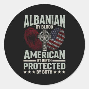 Albanian By Blood American By Birth Albania Classic Round Sticker