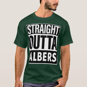 Albers Name Straight Outta Albers T-Shirt