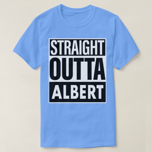 Albert Name Straight Outta Albert T-Shirt (Design Front)