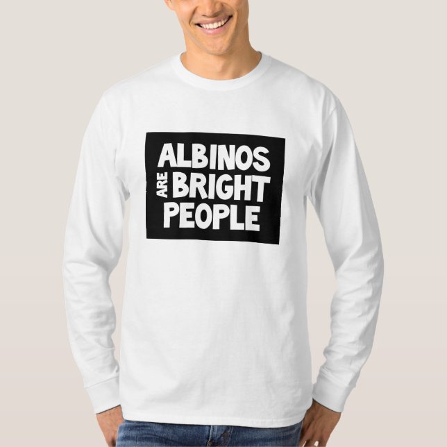 Albinos are Bright People long & short sleeve tee (Front)
