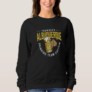Albuquerque Drinking Team Captain Funny Beer Humo Sweatshirt