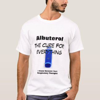 Albuterol The Cure For Everything T-Shirt
