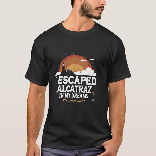 Alcatraz Island Prison History Famous Prison Ameri T-Shirt (Front)