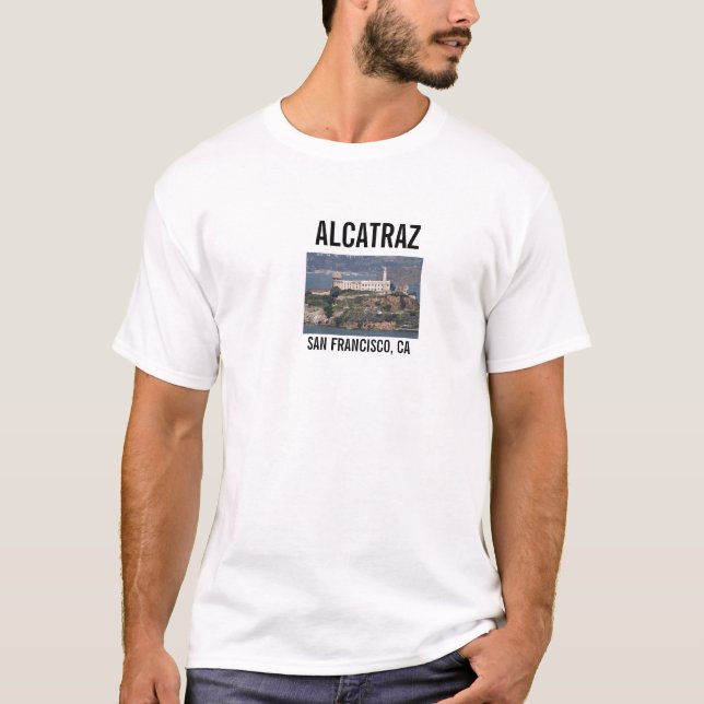 ALCATRAZ , SAN FRANCISCO, CA T-Shirt (Front)
