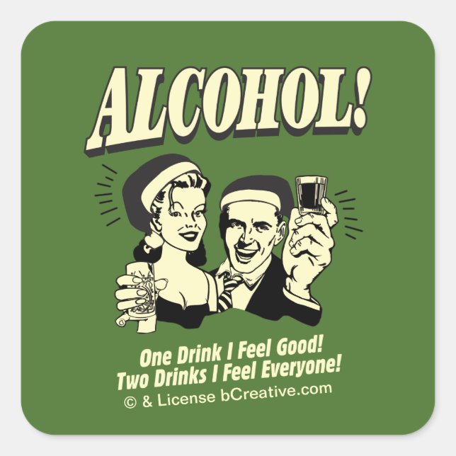 Alchohol: One Drink I feel Good Square Sticker (Front)