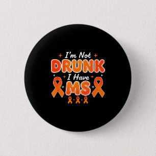 Alcohol & Tails Im Not Drunk I Have Ms Funny A 6 Cm Round Badge