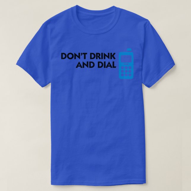Alcohol and telephones are not a good combination T-Shirt (Design Front)