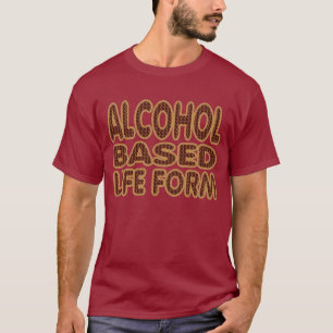 Alcohol Based Lifeform Drinking T Shirt. T-Shirt