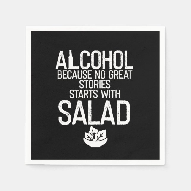 Alcohol Because no Great Stories Starts with Salad Napkin (Front)