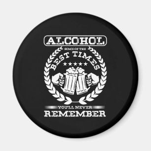 Alcohol Best Times Youll Never Remember Drunk Gift Magnet