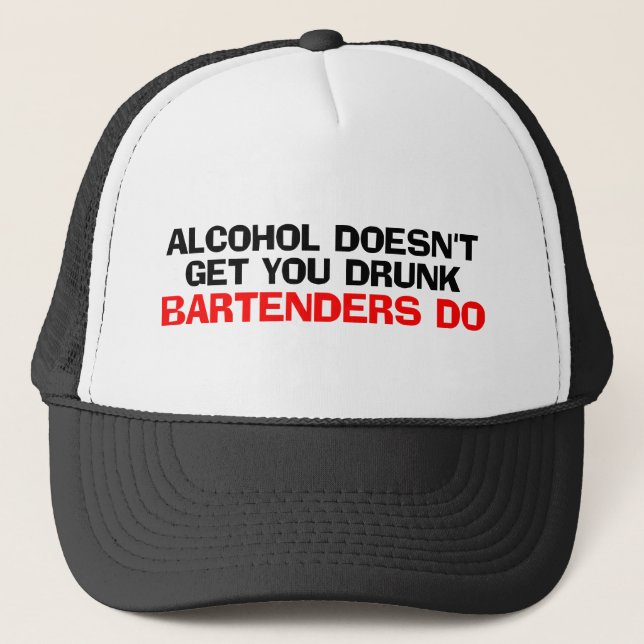 Alcohol Doesn't Get You Drunk Trucker Hat (Front)