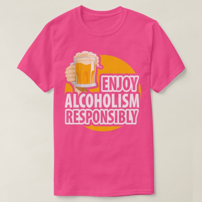 Alcohol Enjoy Alcoholism Responsibly Beer Gifts de T-Shirt (Design Front)