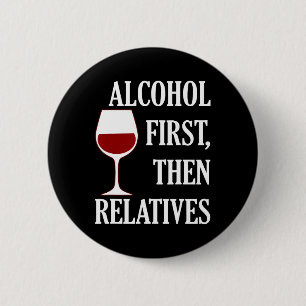 Alcohol First Then Relatives Funny Christmas Wine 6 Cm Round Badge