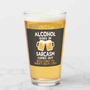 Alcohol Goes In Sarcasm Comes Out Funny Beer Drink Glass