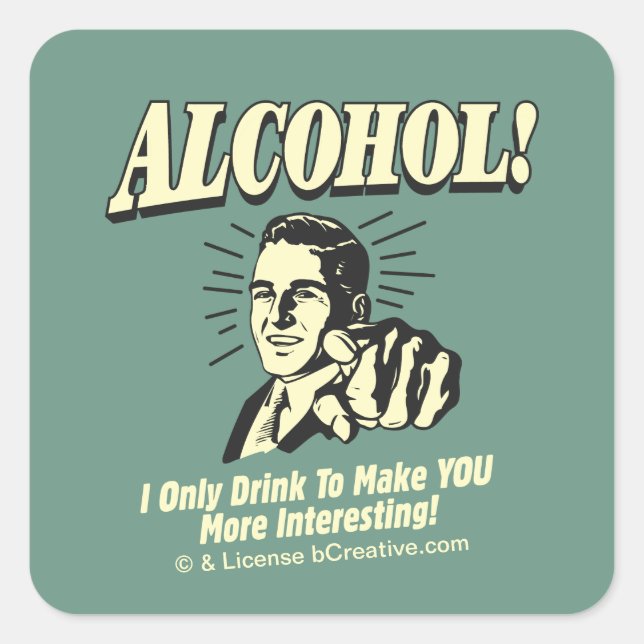 Alcohol: I Only Drink To Make YOU More Interesting Square Sticker (Front)