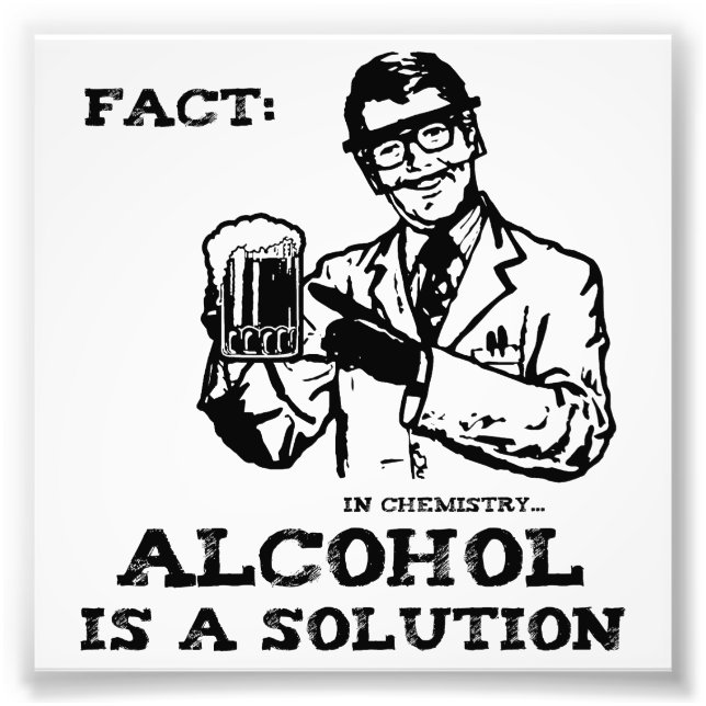 Alcohol is a Solution in Chemistry Photo Print (Front)
