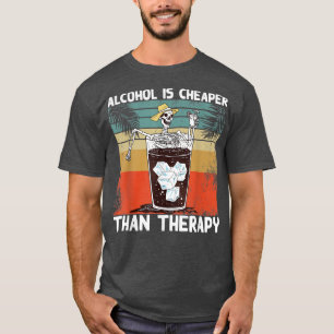 Alcohol is cheaper than a fun skeleton therapy T-Shirt
