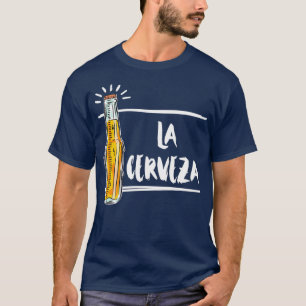Alcohol La Cerveza Beer Men Women Adult Gifts prin T-Shirt