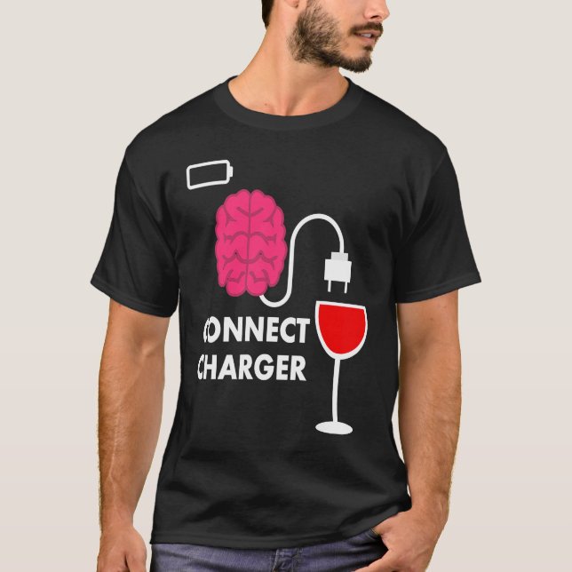 Alcohol Lover Connect Charger Wine Empty Battery T-Shirt (Front)