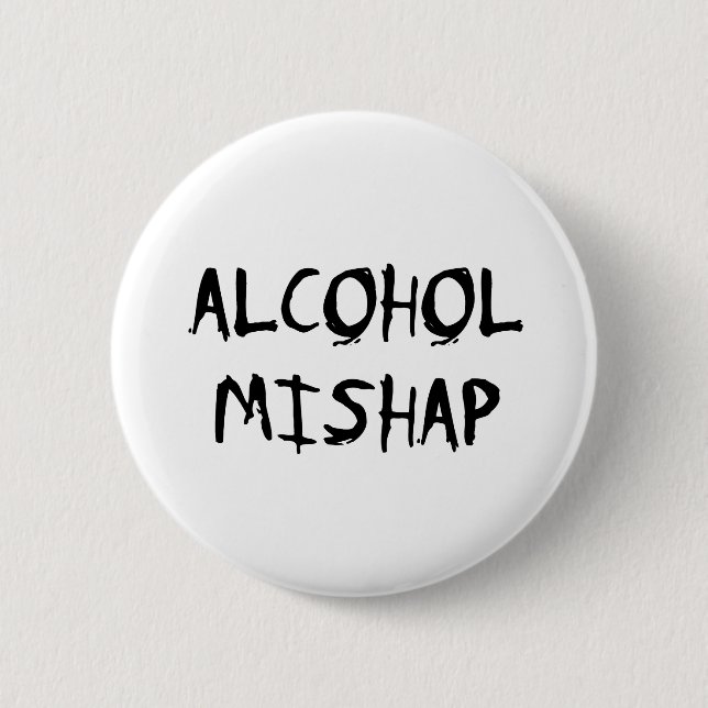 Alcohol Mishap 6 Cm Round Badge (Front)