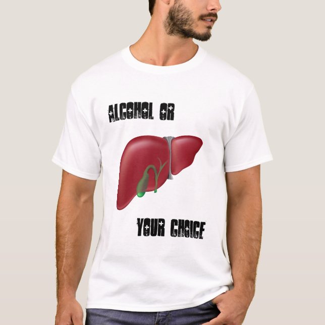 Alcohol or Liver your choice Shirt (Front)