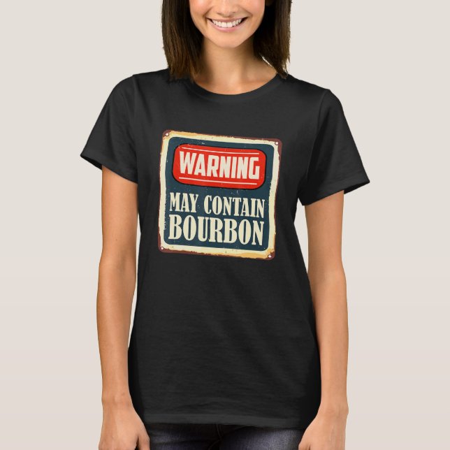 Alcohol Retro Warning May Contain Bourbon Drinker T-Shirt (Front)