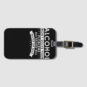 Alcohol Won't Solve Your Problem Luggage Tag
