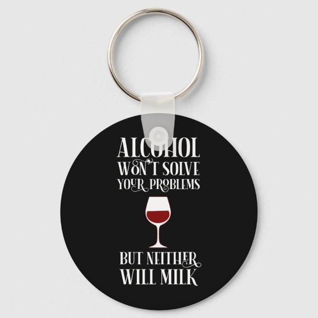 Alcohol Won't Solve Your Problems Funny Key Ring (Front)