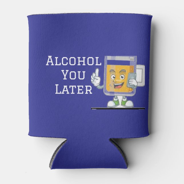 “Alcohol You Later” Koozie Bottle Cooler (Front)