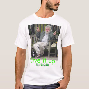 alcoholic, Live it up, TRIBEWAER T-Shirt
