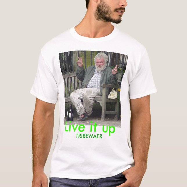 alcoholic, Live it up, TRIBEWAER T-Shirt (Front)