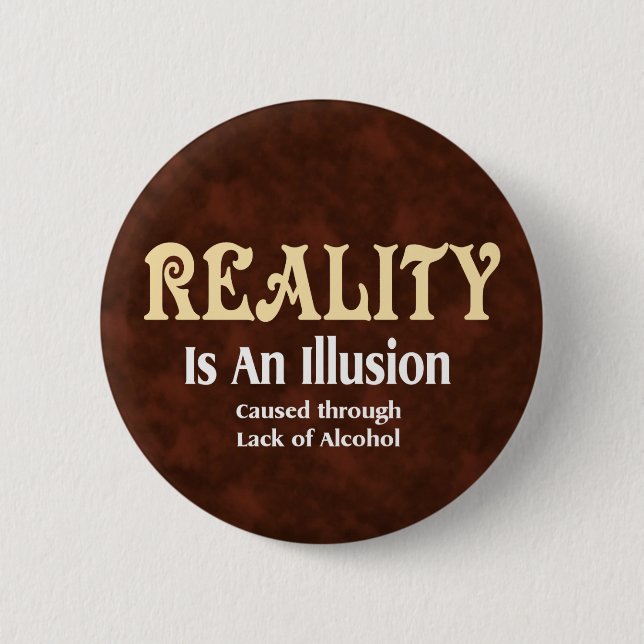 Alcoholic Reality 6 Cm Round Badge (Front)