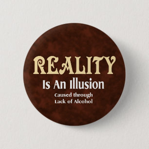 Alcoholic Reality 6 Cm Round Badge