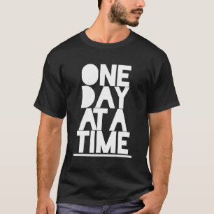 Alcoholics Anonymous One Day At A Time Sobriety Ad T-Shirt