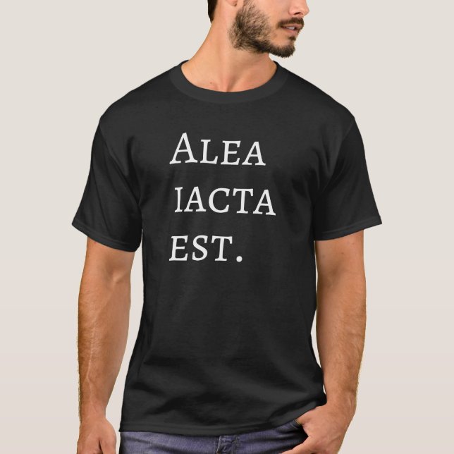Alea Iacta Est - Latin Caesar Quote T-Shirt (Front)