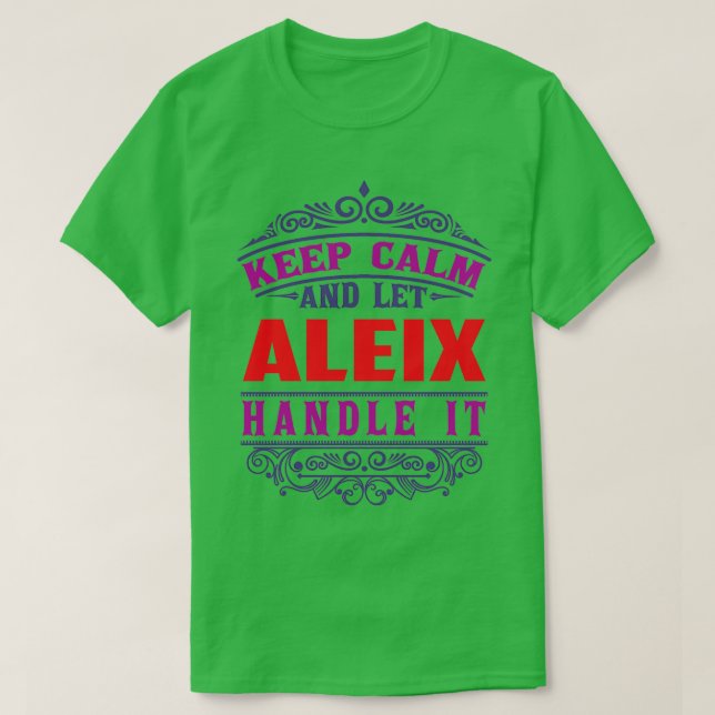 ALEIX Name Keep Calm And Let ALEIX Handle It T-Shirt (Design Front)