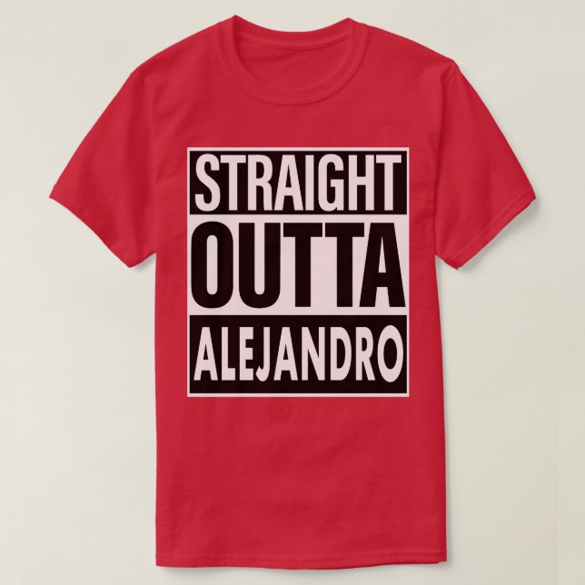Alejandro Name Straight Outta Alejandro T-Shirt (Design Front)