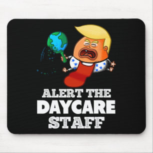 Alert The Daycare Staff! Funny Anti Trump Mouse Mat