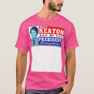 Alex P Keaton For 1 T-Shirt