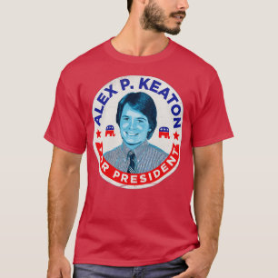 Alex P Keaton For President T-Shirt