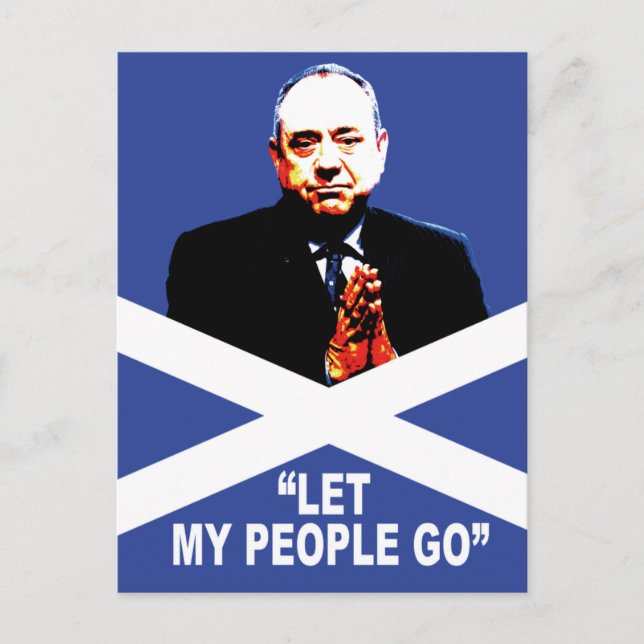 Alex Salmond, "Let my people go" Postcard (Front)