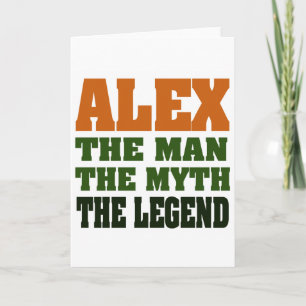 Alex - the Man, the Myth, the Legend! Card