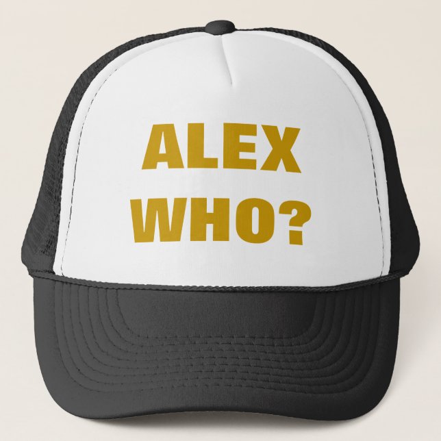 ALEX WHO? TRUCKER HAT (Front)