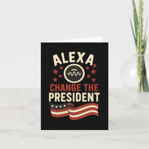 Alexa Change The Presidend  Card