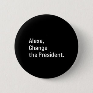 Alexa, Change The President Anti Trump Funny 6 Cm Round Badge
