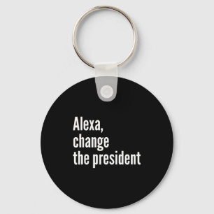 Alexa, change the president anti trump funny trump key ring