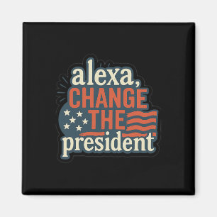 Alexa, Change The President Anti Trump Funny Trump Magnet