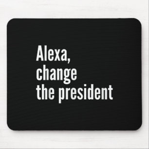 Alexa, Change The President Anti Trump Funny Trump Mouse Mat