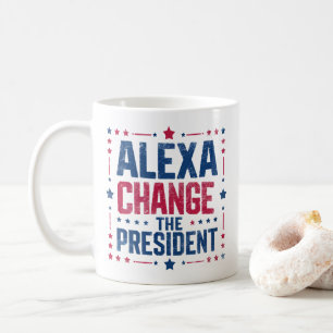 Alexa Change The President Funny Political Coffee Mug