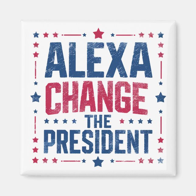 Alexa Change The President Funny Political Magnet (Front)